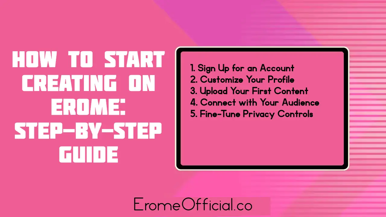 EroMe – Plataforma de Compartilhamento de Vídeos e Fotos para Criadores How to Start Creating on Erome: Step-by-Step Guide